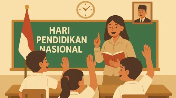 HARI PENDIDIKAN NASIONAL 2025: MENYALAKAN SEMANGAT MERDEKA BELAJAR UNTUK MASA DEPAN INDONESIA